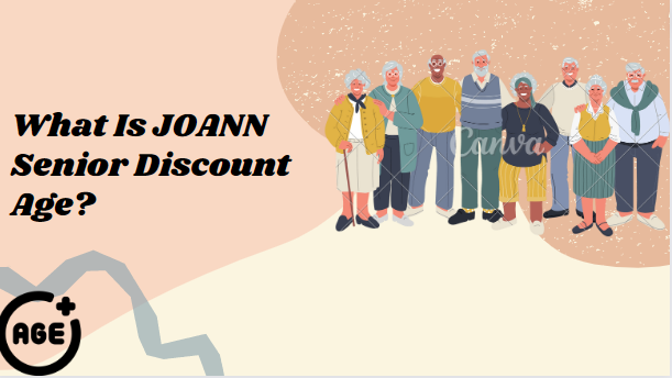 What Is JOANN Senior Discount Age?