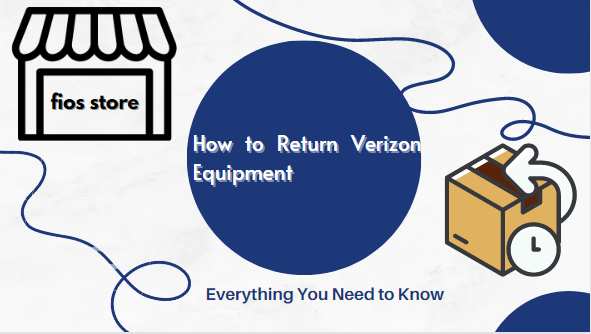 How to Return Verizon Equipment: Everything You Need to Know