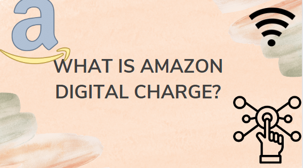 What Is Amazon Digital Charge?