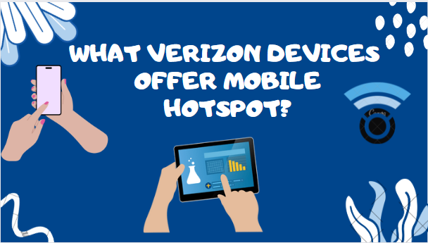 What Verizon Devices Offer Mobile Hotspot?