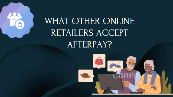 What Other Online Retailers Accept Afterpay?