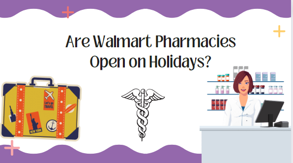Are Walmart Pharmacies Open on Holidays?