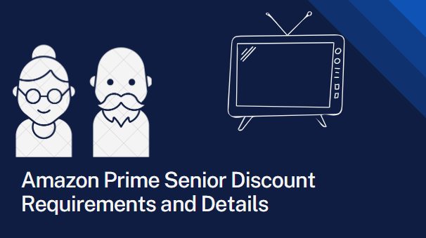 Amazon Prime Senior Discount Requirements and Details