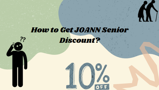 How to Get JOANN Senior Discount?
