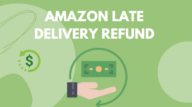 Amazon Late Delivery Refund