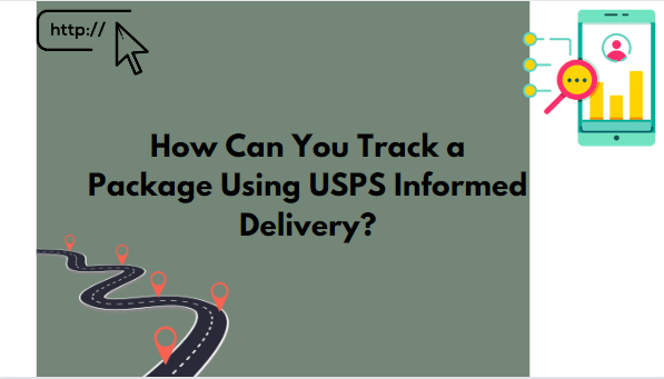 How Can You Track a Package Using USPS Informed Delivery?