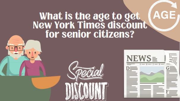 What is the age to get New York Times discount for senior citizens?