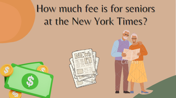 How much fee is for seniors at the New York Times?